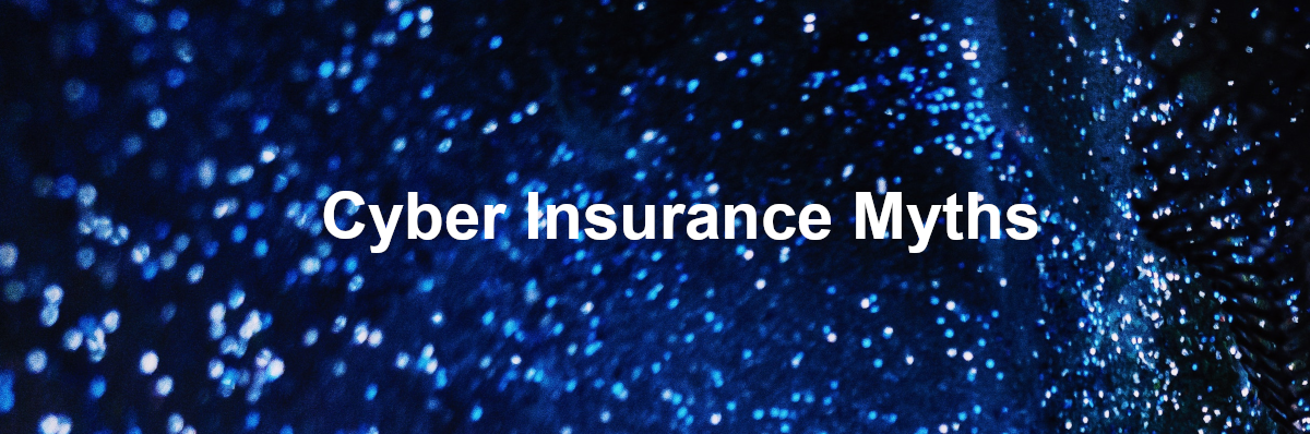 Deep blue background with lights and the the words Cyber Insurance Myths