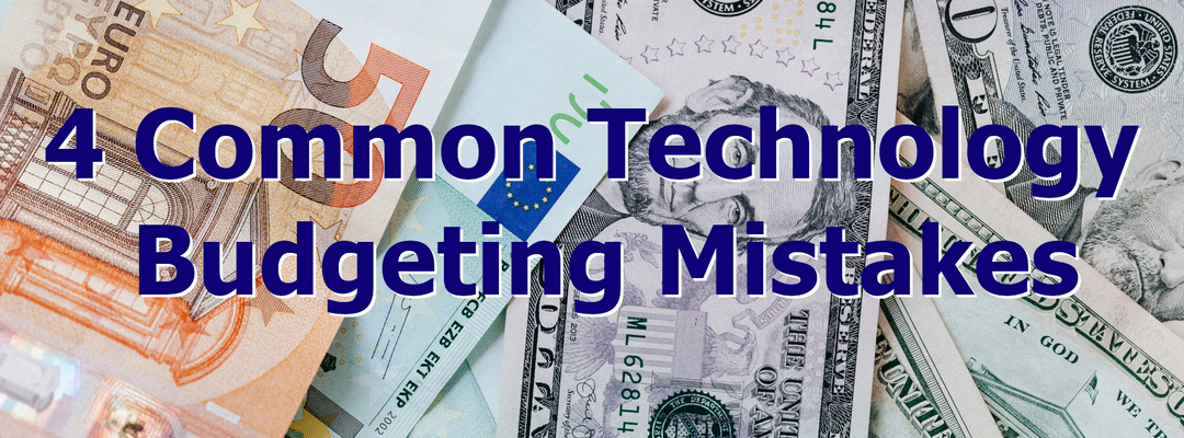 4 Common Technology Budgeting Mistakes