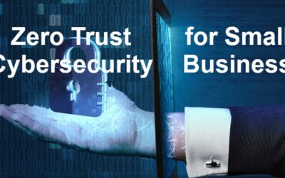 3 Steps to Zero Trust Cybersecurity for Small Businesses