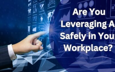 Are You Leveraging AI Safely in Your Workplace?
