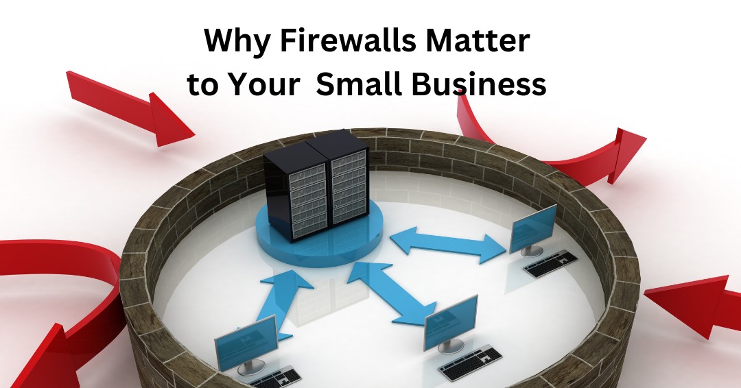 Why Firewalls Matter to Your Small Business