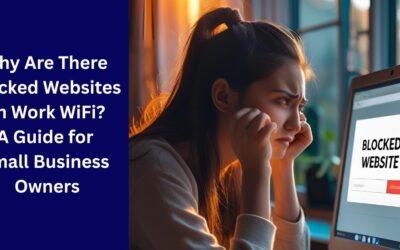 Why Are There Blocked Websites on Work WiFi? A Guide for Small Business Owners