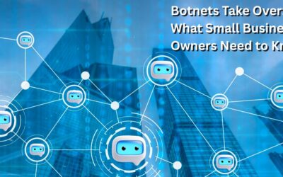 When Botnets Take Over: What Small Business Owners Need to Know
