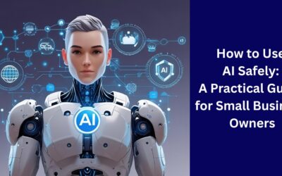 How to Use AI Safely: A Practical Guide for Small Business Owners