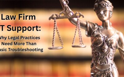 Law Firm IT Support: Why Legal Practices Need More Than Basic Troubleshooting