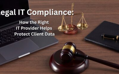 Legal IT Compliance: How the Right IT Provider Helps Protect Client Data