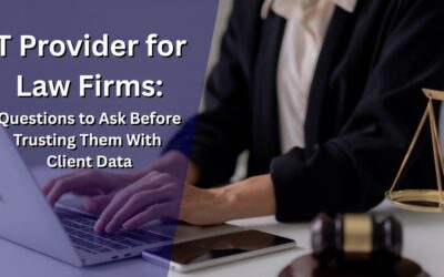 IT Provider for Law Firms: Questions to Ask Before Trusting Them With Client Data